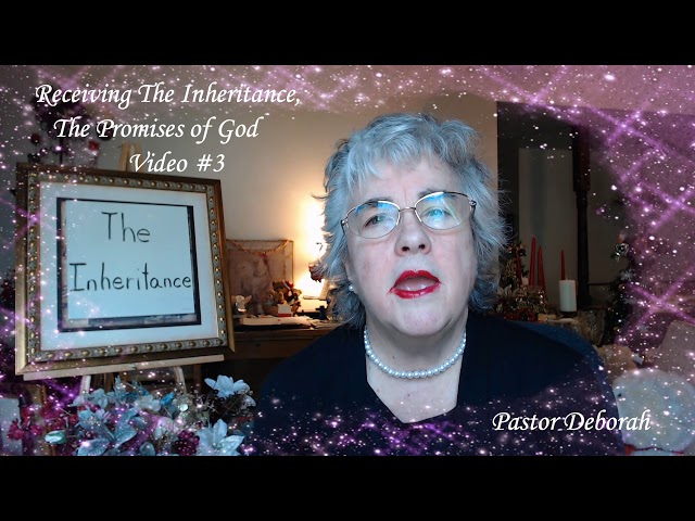 Inheritance #3 Video, Receiving The Promises of God, The Kingdom of Heaven For Pastor Henry