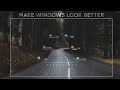 Make Windows Look Better - 2021
