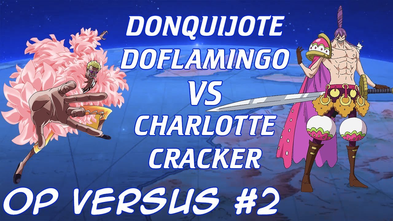 Donquijote Doflamingo VS Charlotte Cracker One Piece Versus 2 YouTube