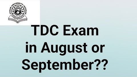 Assam University Silchar|| TDC Even Semester Exam in August or September??
