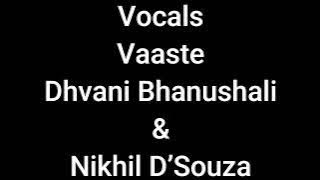 Vocals Vaaste Dhvani Bhanushali & Nikhil D’Souza