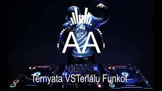 Ternyata Vs Terlalu Funkot Remix 2021