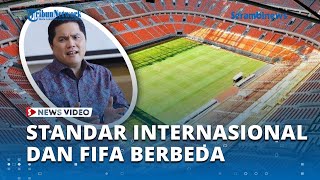 Kontroversi JIS, Erick Thohir Sebut Standar Internasional dan Standar FIFA Berbeda