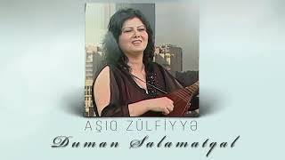 Asiq Zulfiyye - Duman salamat qal