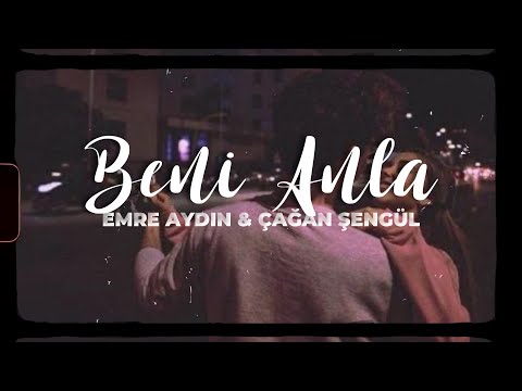 Emre Aydın, Çağan Şengül - Beni Anla (Sözleri/Lyrics)