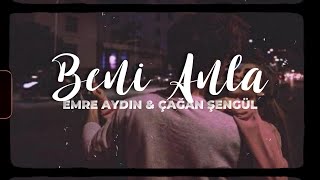 Emre Aydın, Çağan Şengül - Beni Anla (Sözleri/Lyrics)
