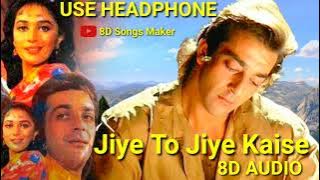 Jiye To Jiye Kaise - |8D AUDIO| Sanjay Datta, Salman Khan, Madhuri Dixit, Kumar Sanu.