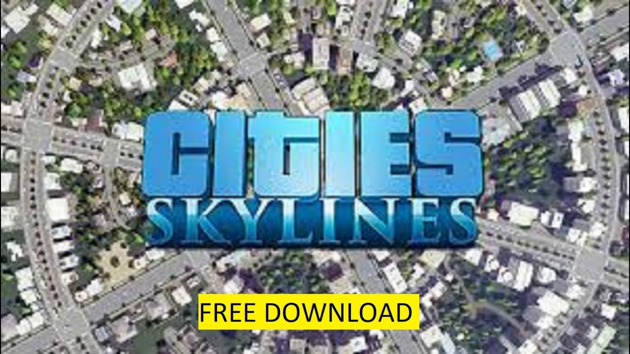Tricks Download Cities Skylines for Free 🤩 Get Cities Skylines