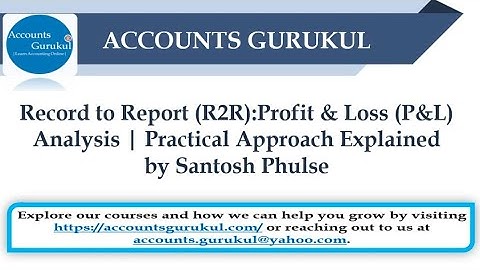 Record to Report (R2R):Profit & Loss (P&L) Analysis | Practical Approach Explained by Santosh Phulse
