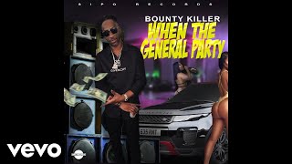 Bounty Killer - When The General Party (Official Audio)
