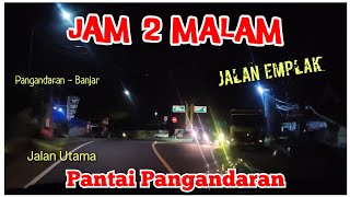 Jam 2 Malam di Jalan Utama Pantai Pangandaran | Jalan Emplak