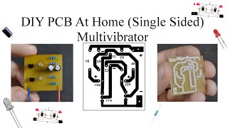DIY PCB At Home. MULTIVIBRATOR || LED flashing circuit.