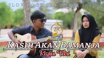 Rizain Fikri-Kasih Akan Bamanja-Slowrock Terbaru Dayak Bakumpai 2023
