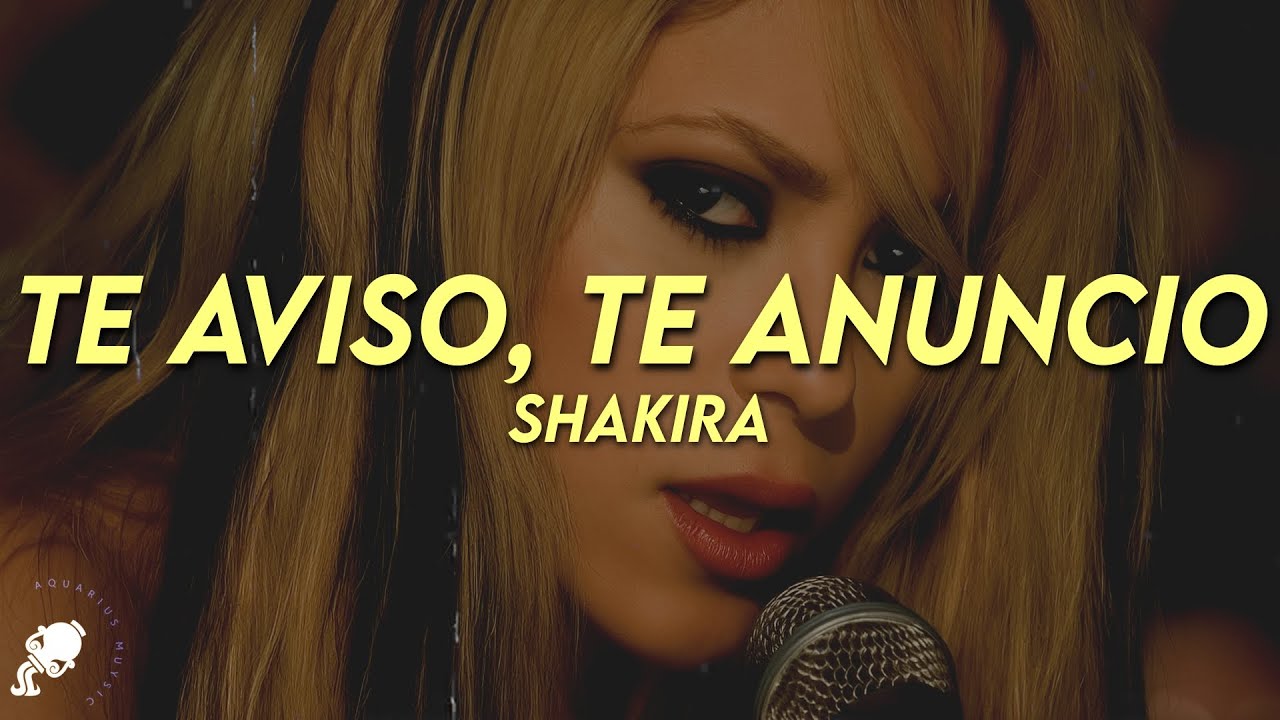 Shakira - Te Aviso, Te Anuncio (Letra)