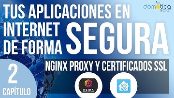 OR. Tus Aplicaciones en Internet de forma Segura. Capitulo 2. Nginx Proxy y Certificados SSL