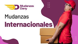Servicio de Mudanzas Internacional - Mudanzas Dany