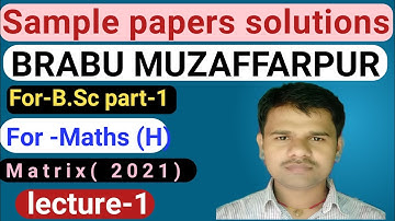 Sample paper (solution)BRABU (Muz) Math(H) Matrix For-B.Sc part-1!(2021)VVI OBJECTIVE TYPE QUESTION.