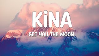 Kina - get you the moon (Lyrics) ft. Snow ?