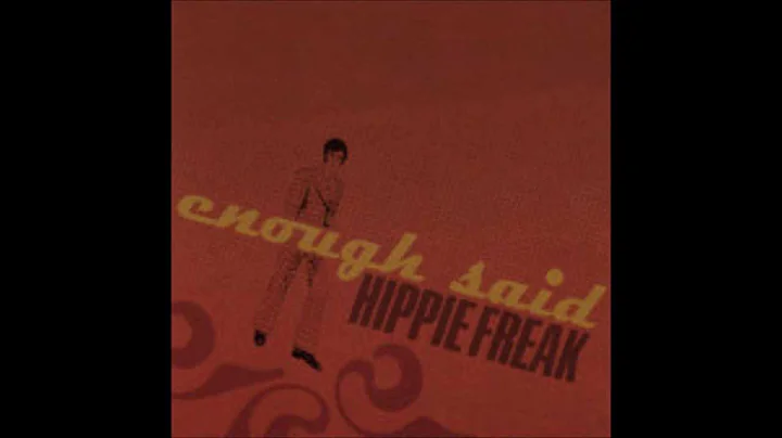 Hippie Freak | Enough Said