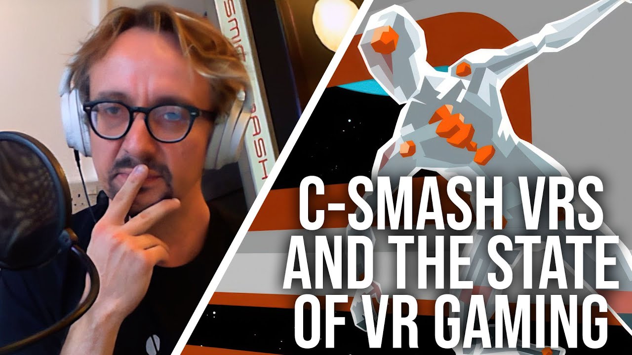 The State of VR Gaming... And The Brilliance of CSmash VRS YouTube