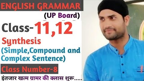 Synthesis//Simple ,Compound and Complex Sentence//UP Board, Class-11th,12th Grammar,Class Number-8