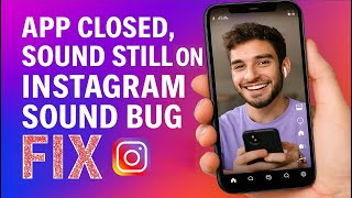 Fix Instagram Sound Keeps Playing After Closing App Even When Phone Is Locked