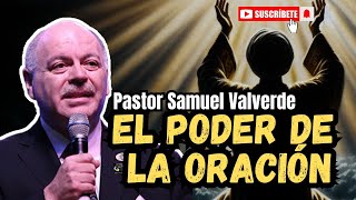 El Poder De La Oración | Prédica Pastor Samuel Valverde