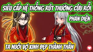 Siêu Cấp Hệ Thống Rút Thưởng Cứu Rỗi Phản Diện Ta Nuôi Vợ Xinh Đẹp Thành Thần | Xỉn VietSub screenshot 3