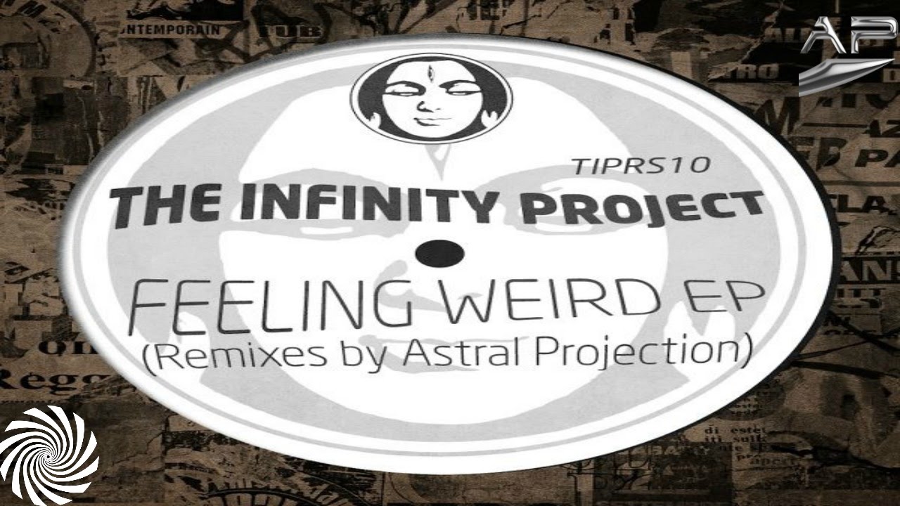 Watch The Infinity Project - Feeling Very Weird (Astral Projection Remix) Feat  Raja Ram-Hige Freakage Cut on YouTube
