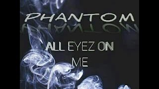 Phantom feat. Icon - "All Eyez On Me" *subscribe*