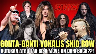 GONTA-GANTI VOKALIS SKID ROW ‼️KUTUKAN ATAU TAK BISA MOVE ON DARI SEBASTIAN BACH ??!