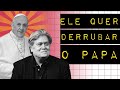 STEVE BANNON QUER A CABEÇA DO PAPA