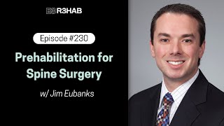 230. Prehabilitation for Spine Surgery w/ Jim Eubanks