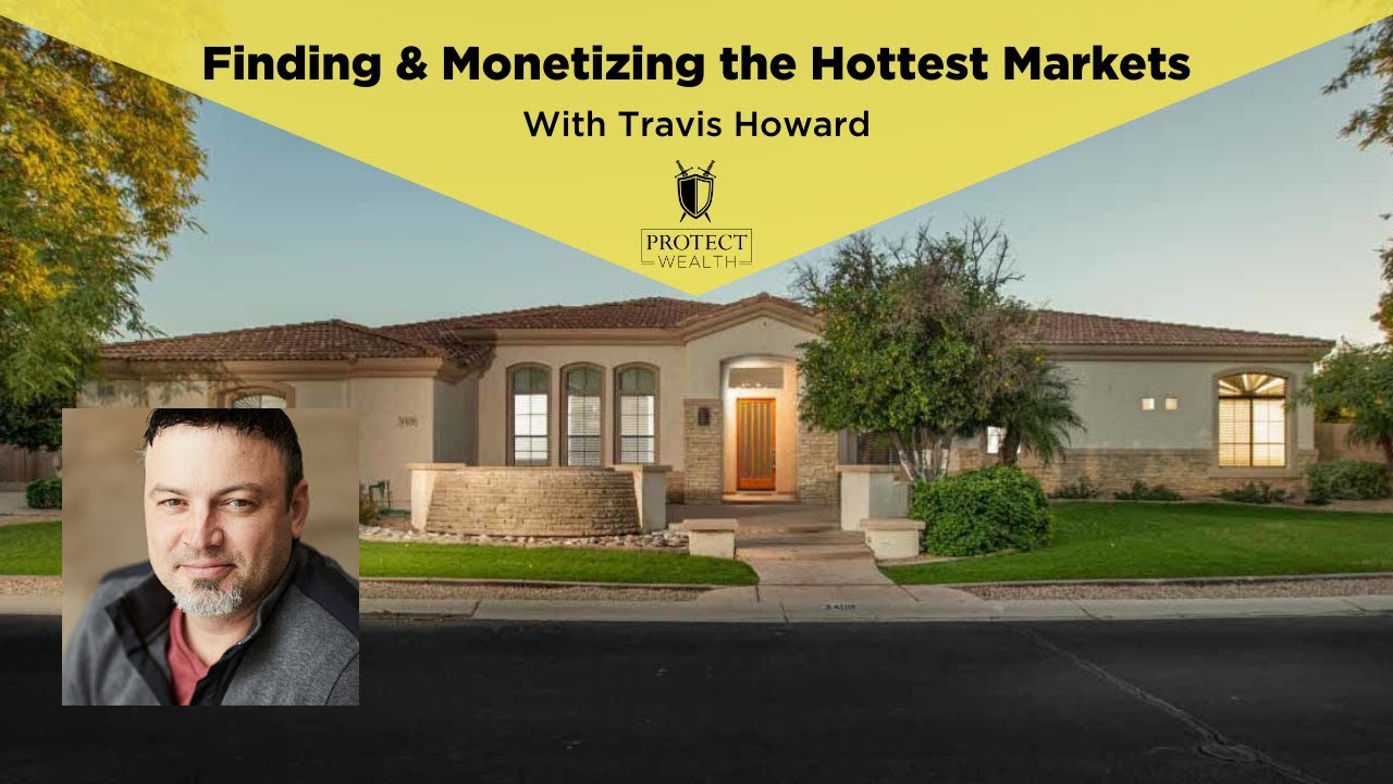 Finding & Monetizing the Hottest Markets with Travis Howard