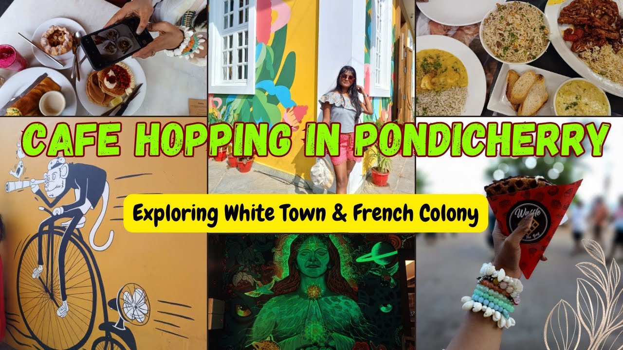 Must Visit Cafes And Restaurants In Pondicherry Exploring White Town Must Visit Cafes And Restaurants In Pondicherry Exploring White Town