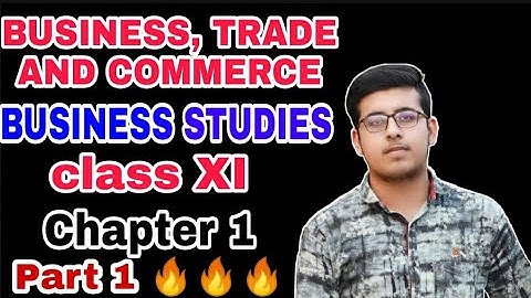 Business, Trade and commerce chapter 1 class 11 Part 1 | business studies #class11