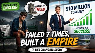 From Complete Failure to Unbelievable Success — Inspirational Story