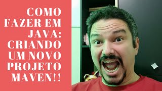 Como fazer em Java: Um novo projeto Maven! No Eclipse! Simples e direto!
