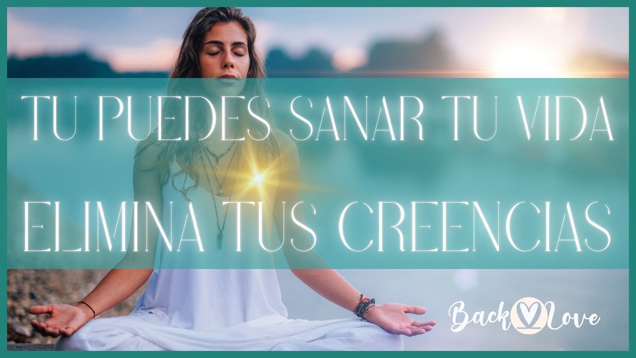 ELIMINA TUS CREENCIAS. Tu puedes sanar tu vida. 🆓 #pazinterior #