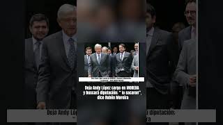 Deja Andy López cargo en MORENA y buscará diputación; “ lo sacaron”, dice Rubén Moreira