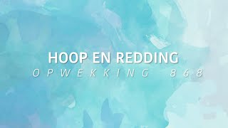 Video thumbnail of "Opwekking 868 - Hoop en redding (lyric video)"