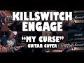 Killswitch engage  my curse guitar cover by mad steex  4k u.