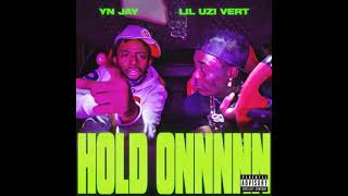 YN Jay ft. Lil Uzi Vert - "HOLD ONNNNN" [OFFICIAL AUDIO]