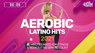 Aerobic Latino Hits 2021 (140 bpm/32 count) 60 Minutes Mixed for Fitness \u0026 Workout
