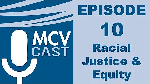 MCVcast S1E10: "Racial Justice & Equity, and the C...