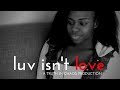 YOUTH SHORT FILM: Luv Isn&#39;t Love