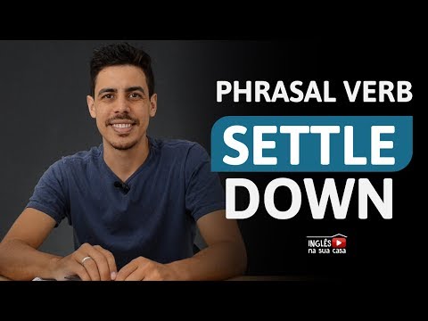 O que significa SETTLE DOWN - Phrasal Verb