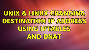 Unix & Linux: Changing Destination IP address using iptables and DNAT