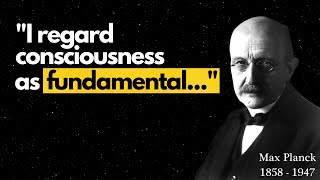 Some of Max Planck's quotes about the world as seen by a quantum physicist.