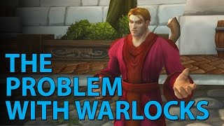 The Problem With Warlocks (WoW Machinima)